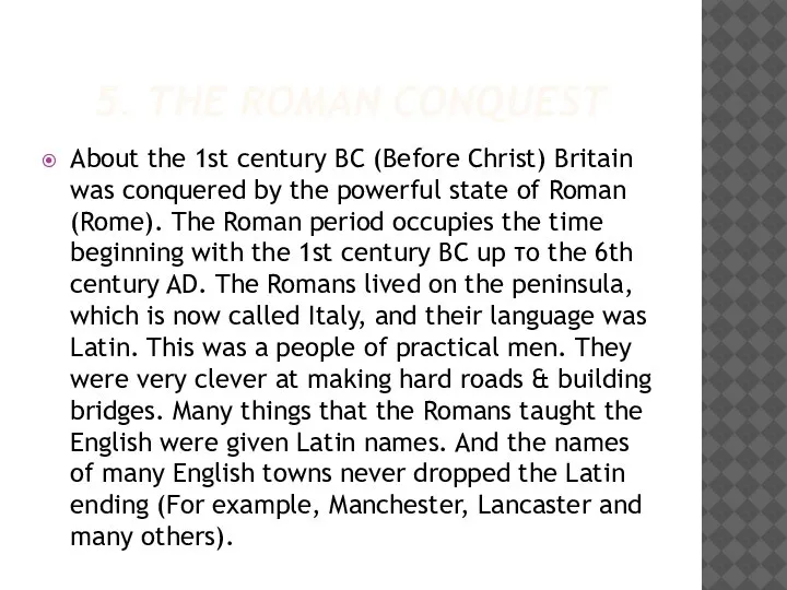 5. THE ROMAN CONQUEST About the 1st century ВС (Before Christ) Britain