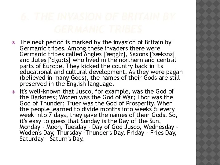 6. THE INVASION OF BRITAIN BY GERMANIC TRIBES The next period is