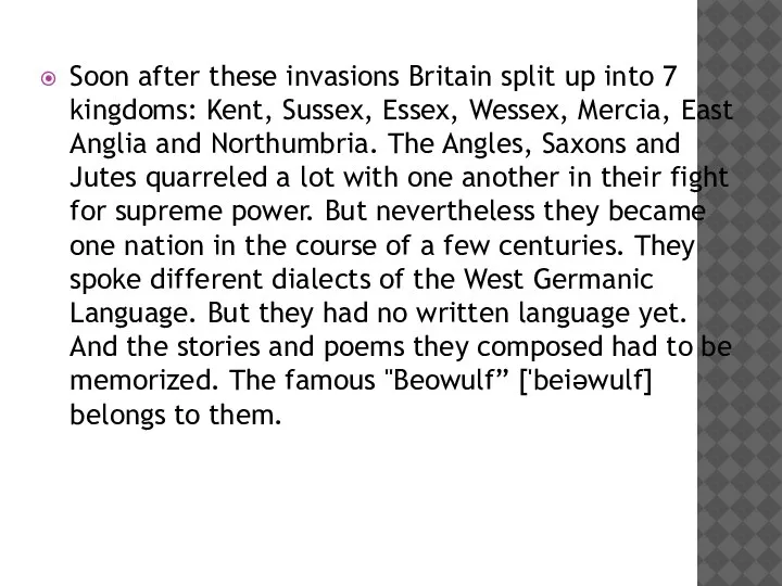 Soon after these invasions Britain split up into 7 kingdoms: Kent, Sussex,