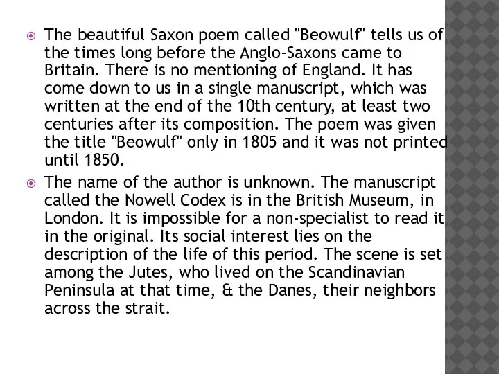 The beautiful Saxon poem called "Beowulf" tells us of the times long