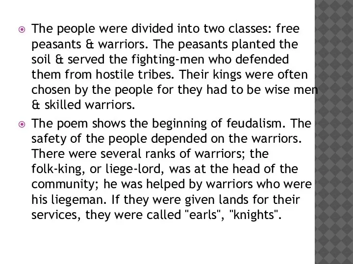 The people were divided into two classes: free peasants & warriors. The