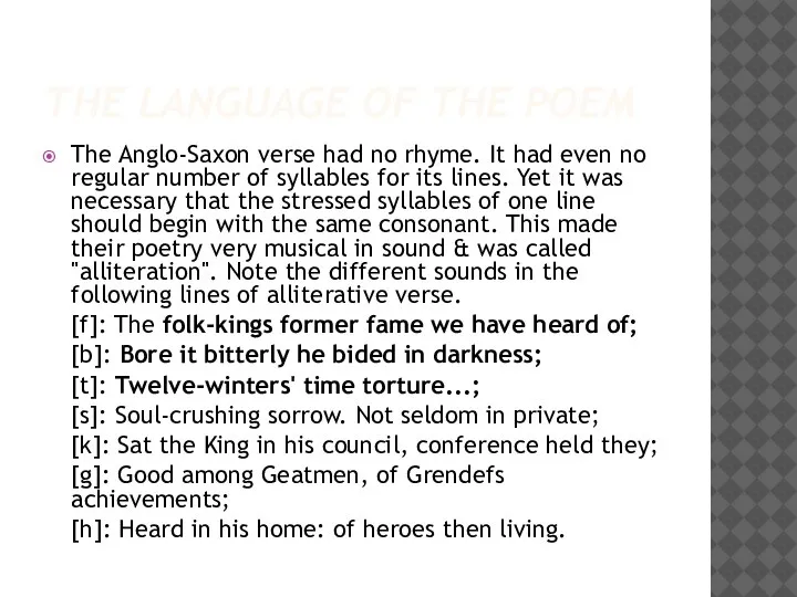 THE LANGUAGE OF THE POEM The Anglo-Saxon verse had no rhyme. It
