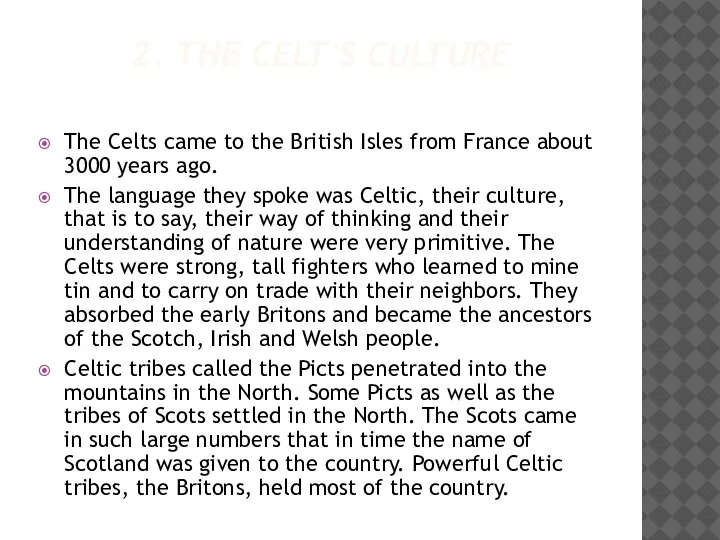 2. THE CELT'S CULTURE The Celts came to the British Isles from