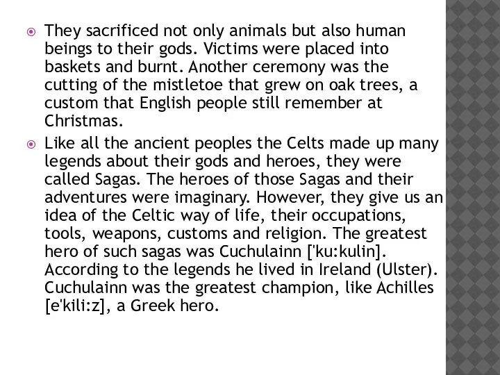They sacrificed not only animals but also human beings to their gods.