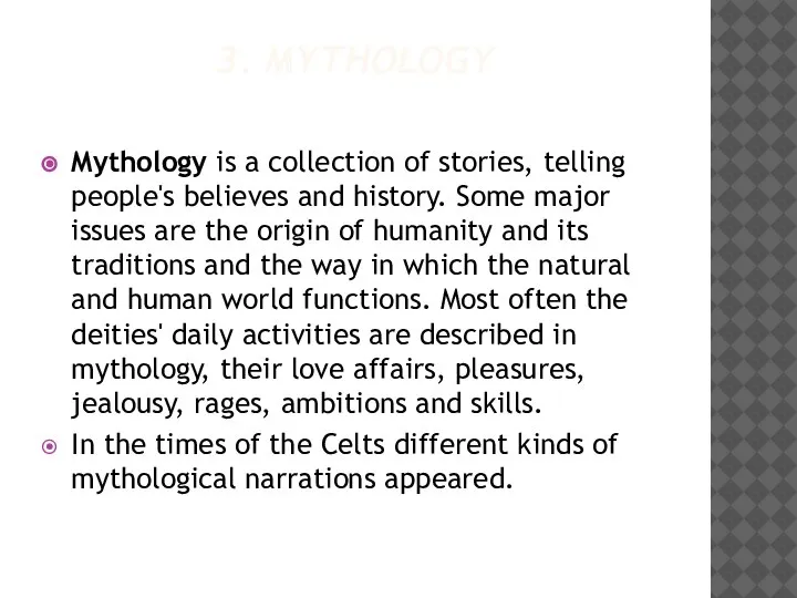 3. MYTHOLOGY Mythology is a collection of stories, telling people's believes and