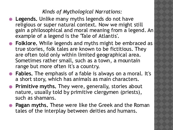 Kinds of Mythological Narrations: Legends. Unlike many myths legends do not have