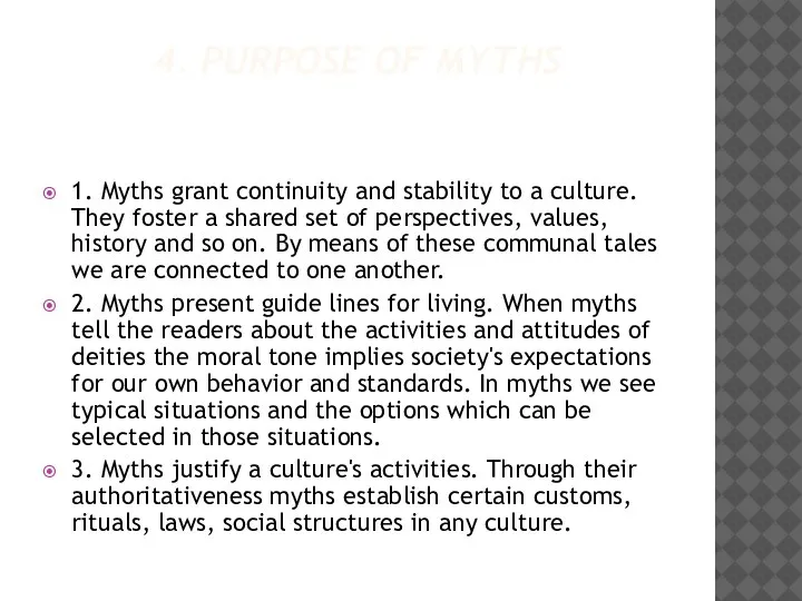 4. PURPOSE OF MYTHS 1. Myths grant continuity and stability to a