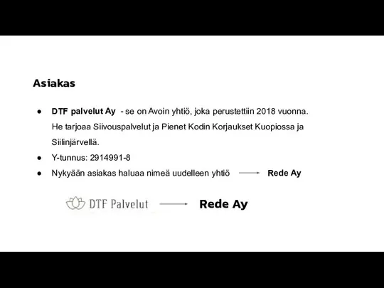 Asiakas DTF palvelut Ay - se on Avoin yhtiö, joka perustettiin 2018