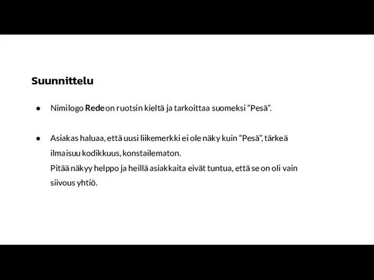 Suunnittelu Nimilogo Rede on ruotsin kieltä ja tarkoittaa suomeksi “Pesä”. Asiakas haluaa,