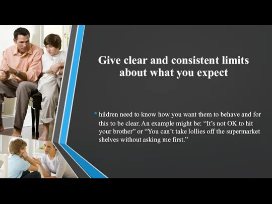 Give clear and consistent limits about what you expect hildren need to