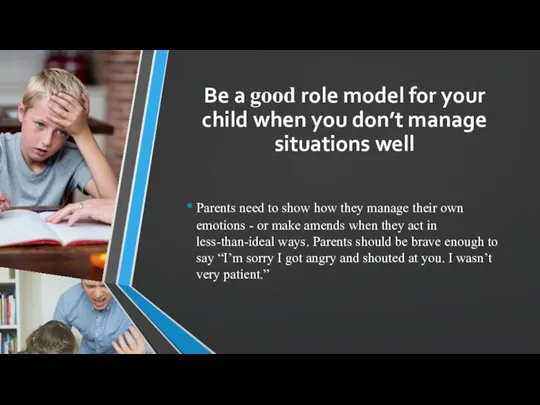 Be a good role model for your child when you don’t manage