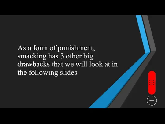 As a form of punishment, smacking has 3 other big drawbacks that