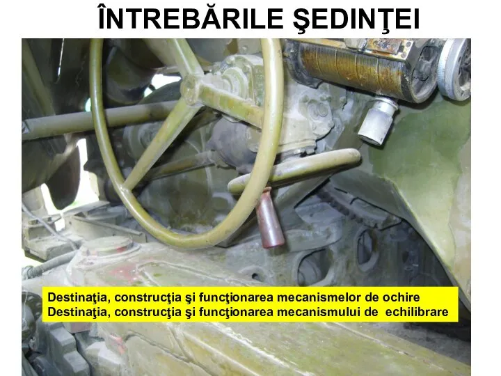 ÎNTREBĂRILE ŞEDINŢEI Destinaţia, construcţia şi funcţionarea mecanismelor de ochire Destinaţia, construcţia şi funcţionarea mecanismului de echilibrare