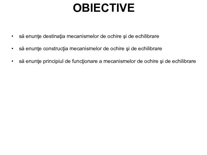 să enunţe destinaţia mecanismelor de ochire şi de echilibrare să enunţe construcţia