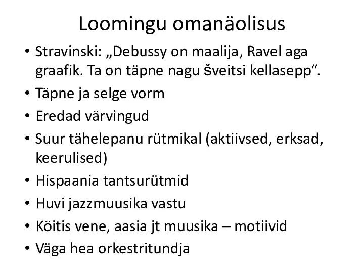 Loomingu omanäolisus Stravinski: „Debussy on maalija, Ravel aga graafik. Ta on täpne