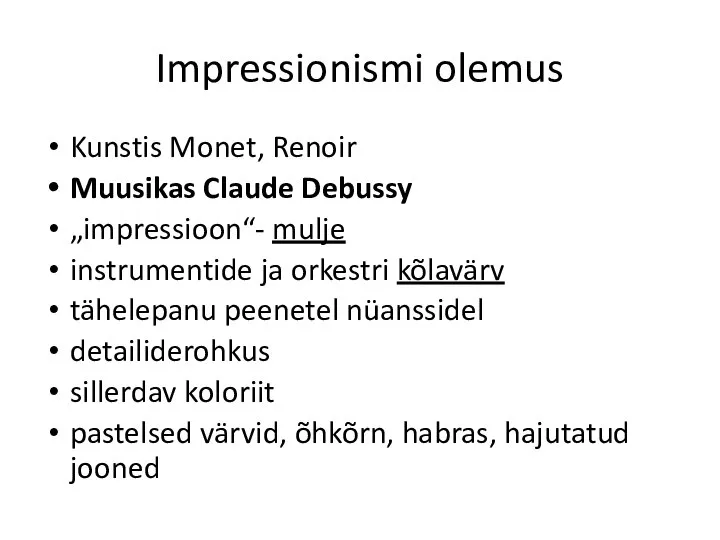 Impressionismi olemus Kunstis Monet, Renoir Muusikas Claude Debussy „impressioon“- mulje instrumentide ja