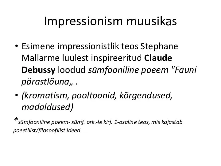 Impressionism muusikas Esimene impressionistlik teos Stephane Mallarme luulest inspireeritud Claude Debussy loodud