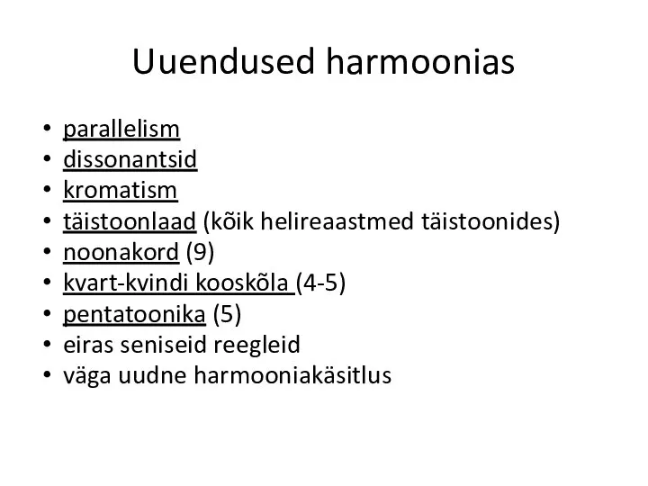 Uuendused harmoonias parallelism dissonantsid kromatism täistoonlaad (kõik helireaastmed täistoonides) noonakord (9) kvart-kvindi