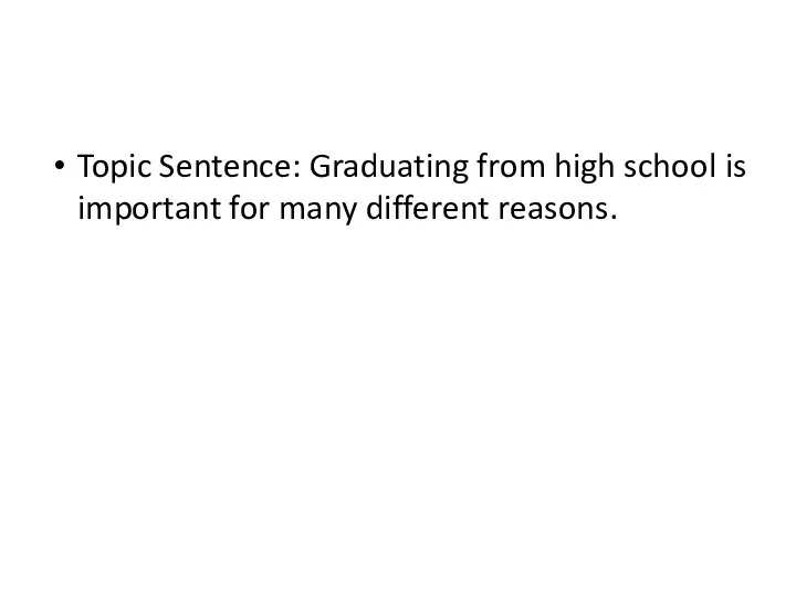 Topic Sentence: Graduating from high school is important for many different reasons.