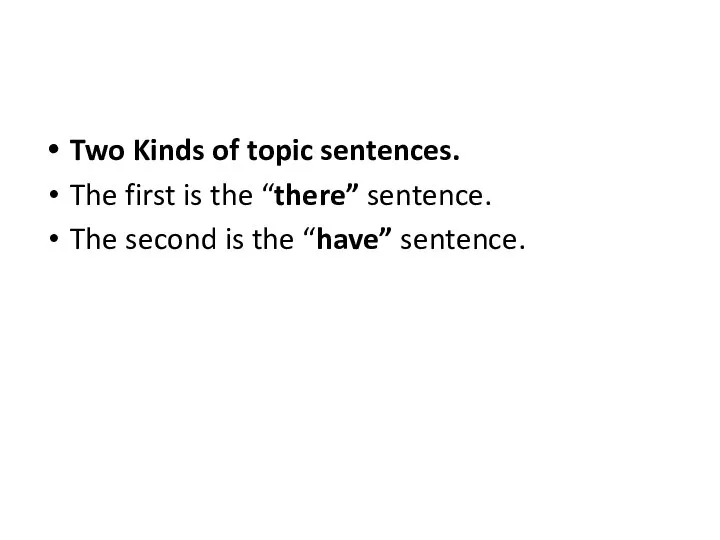 Two Kinds of topic sentences. The first is the “there” sentence. The
