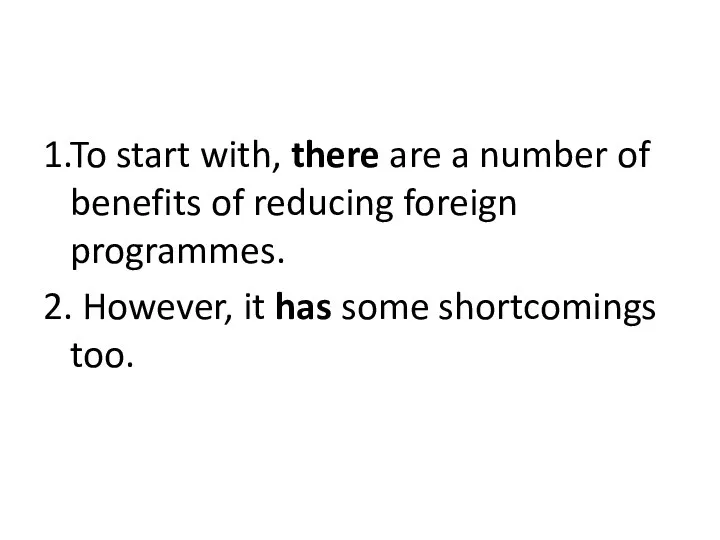 1.To start with, there are a number of benefits of reducing foreign