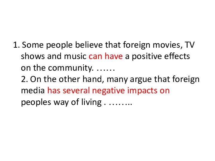 1. Some people believe that foreign movies, TV shows and music can