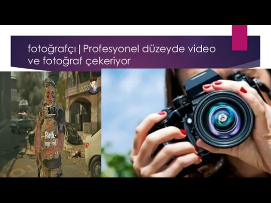 fotoğrafçı|Profesyonel düzeyde video ve fotoğraf çekeriyor