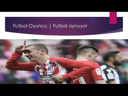 Futbol Oyuncu | Futbol oynuyor Öğretmen albeni verdiğinde