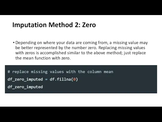 Imputation Method 2: Zero Depending on where your data are coming from,