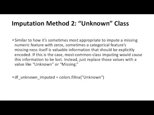 Imputation Method 2: “Unknown” Class Similar to how it’s sometimes most appropriate