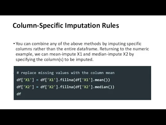 Column-Specific Imputation Rules You can combine any of the above methods by