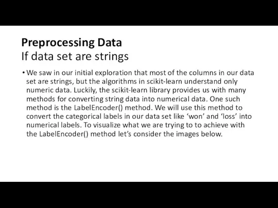 Preprocessing Data If data set are strings We saw in our initial