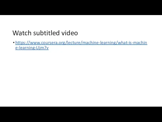 Watch subtitled video https://www.coursera.org/lecture/machine-learning/what-is-machine-learning-Ujm7v