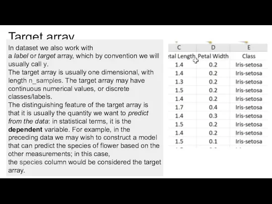 Target array In dataset we also work with a label or target