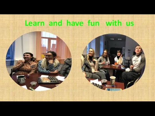 Learn and have fun with us
