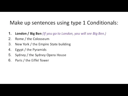 Make up sentences using type 1 Conditionals: London / Big Ben (If