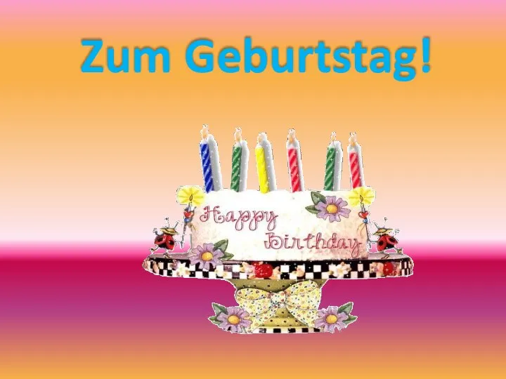 Zum Geburtstag!