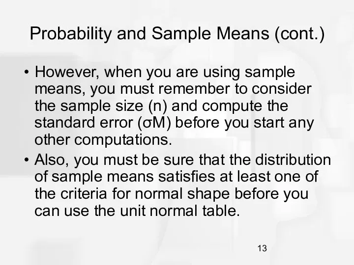 Probability and Sample Means (cont.) However, when you are using sample means,