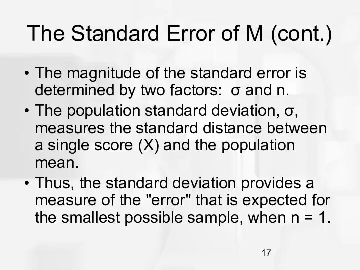 The Standard Error of M (cont.) The magnitude of the standard error