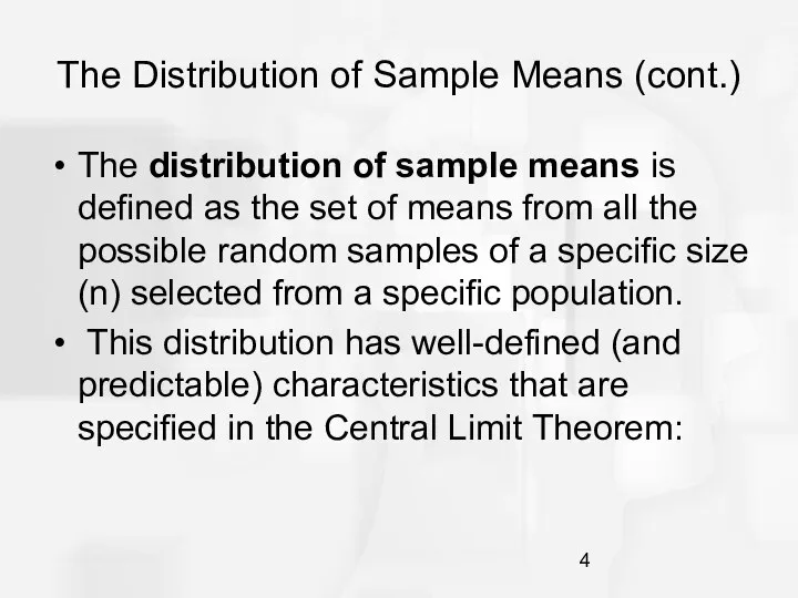 The Distribution of Sample Means (cont.) The distribution of sample means is