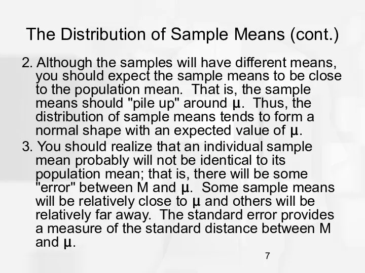 The Distribution of Sample Means (cont.) 2. Although the samples will have