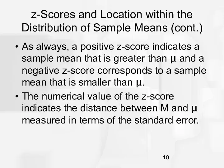 z-Scores and Location within the Distribution of Sample Means (cont.) As always,