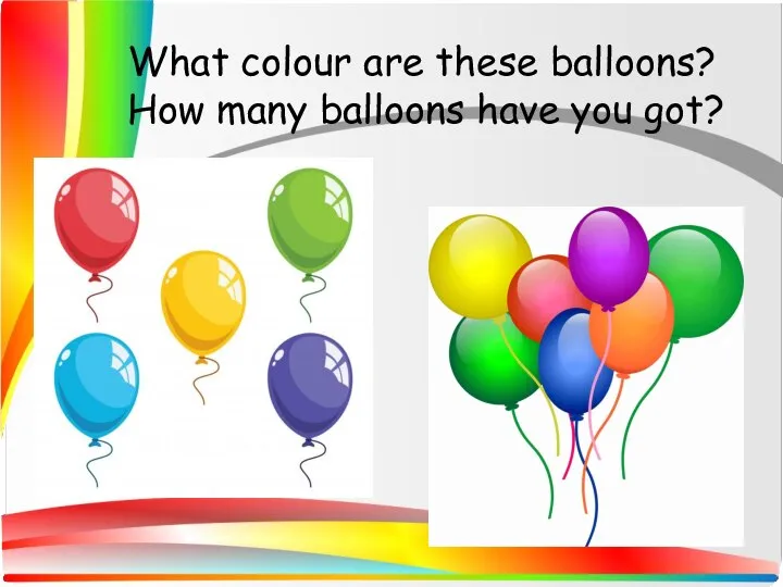 What colour are these balloons? How many balloons have you got?
