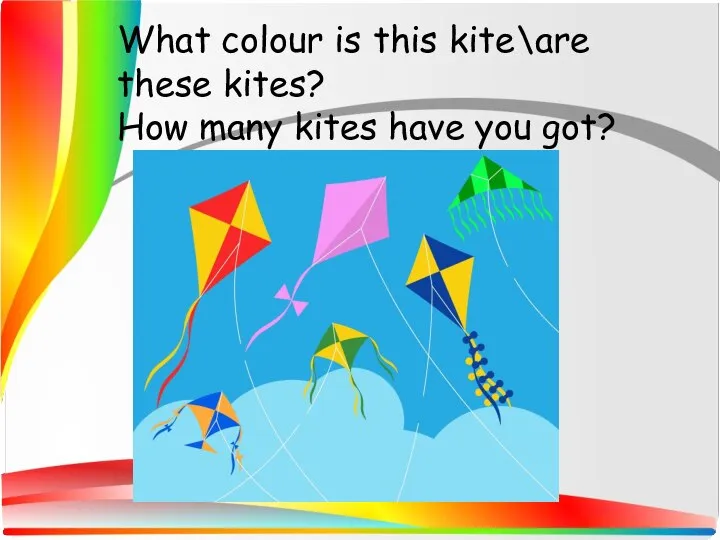 What colour is this kite\are these kites? How many kites have you got?
