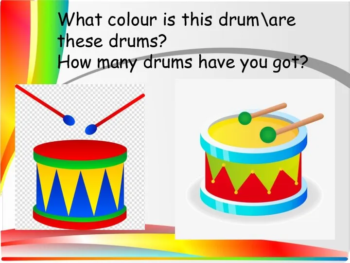 What colour is this drum\are these drums? How many drums have you got?
