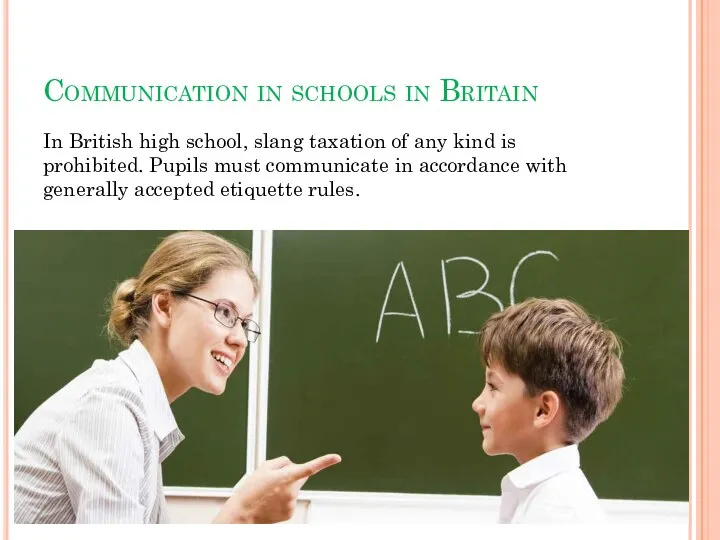 Communication in schools in Britain In British high school, slang taxation of