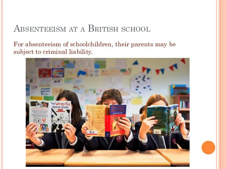 Absenteeism at a British school For absenteeism of schoolchildren, their parents may