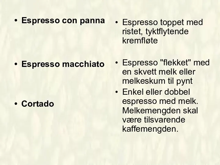 Espresso con panna Espresso macchiato Cortado Espresso toppet med ristet, tyktflytende kremfløte