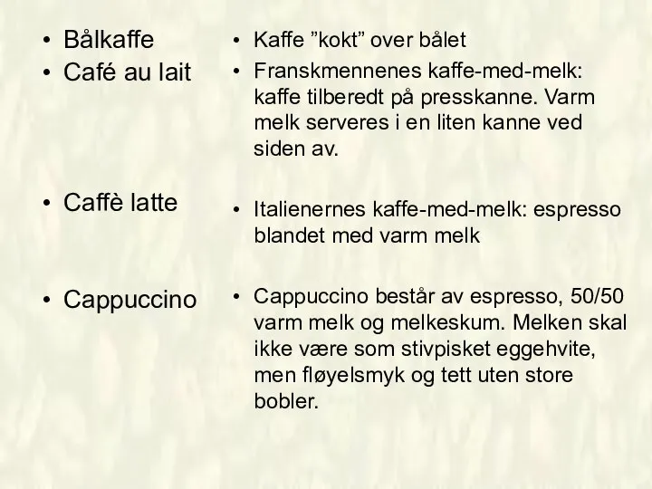 Bålkaffe Café au lait Caffè latte Cappuccino Kaffe ”kokt” over bålet Franskmennenes