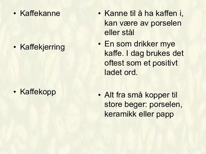 Kaffekanne Kaffekjerring Kaffekopp Kanne til å ha kaffen i, kan være av